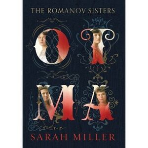 Otma: The Romanov Sisters -- Sarah Miller